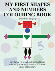 Title: My First Shapes and Numbers Colouring Book, Author: Princess Adjepong