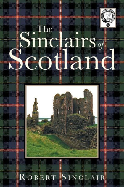 The Sinclairs of Scotland by Robert Sinclair, Paperback | Barnes & Noble®