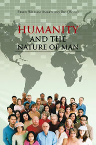 Title: Humanity and the Nature of Man, Author: Ebsen William Amarteifio Bsc (Hons)