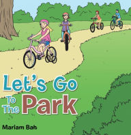 Title: Let's Go To The Park, Author: Mariam Bah