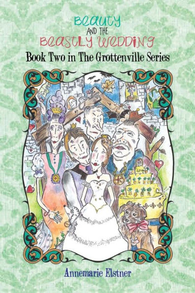Beauty and the Beastly Wedding: Book Two Grottenville Series