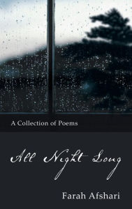 Title: All Night Long: A Collection of Poems, Author: Farah Afshari
