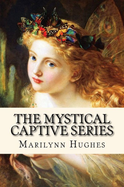 The Mystical Captive Series: A Trilogy in One Volume