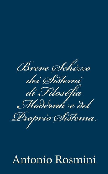 Breve Schizzo dei Sistemi di Filosofia Moderna e del Proprio Sistema
