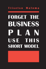 Title: Forget The Business Plan Use This Short Model, Author: Tiisetso Maloma