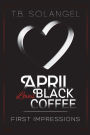 April Loves Black Coffee: First Impressions