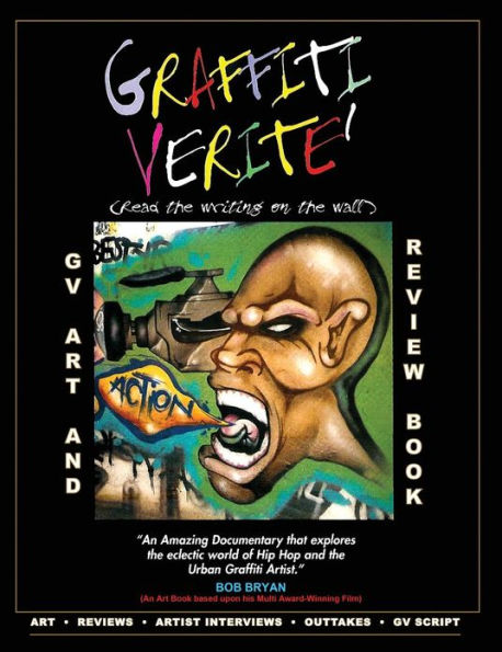 GRAFFITI VERITE' (GV) Art and Review Book: Art and Review Book based upon the Multi Award-Winning Documentary Graffiti Verite': Read The Writing on The Wall