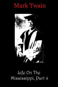 Title: Life On The Mississippi, Part 4, Author: Mark Twain