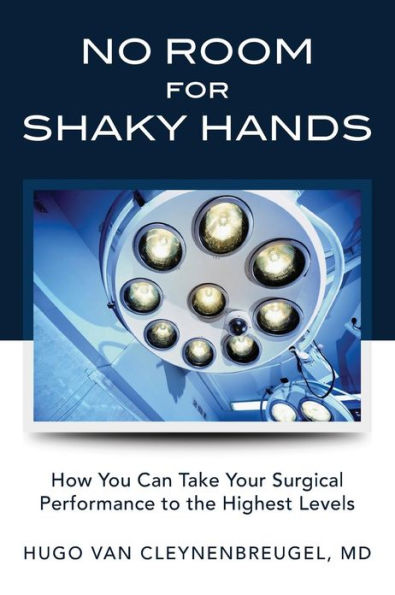 No Room for Shaky Hands: How You Can Take Your Surgical Performance to the Highest Levels