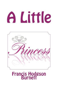 Title: A Little Princess, Author: Frances Hodgson Burnett