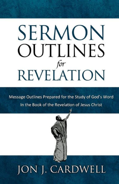 Sermon Outlines for Revelation: Message Outlines for the Book of Revelation