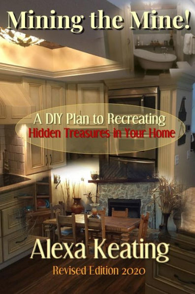 Mining the Mine!: A DIY Plan to Recreating Hidden Treasures in Your Home