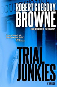 Title: Trial Junkies, Author: Robert Gregory Browne