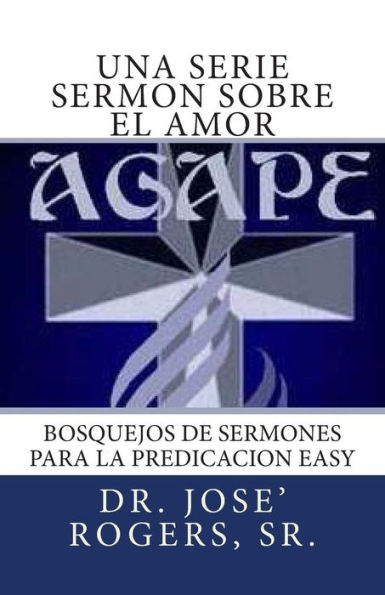 Una serie sermon sobre el amor: Bosquejos de sermones para la Predicacion Easy