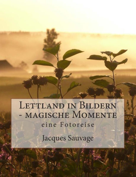 Lettland in Bildern - magische Momente: eine Fotoreise