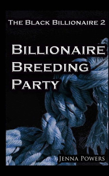 The Black Billionaire 2: Billionaire Breeding Party
