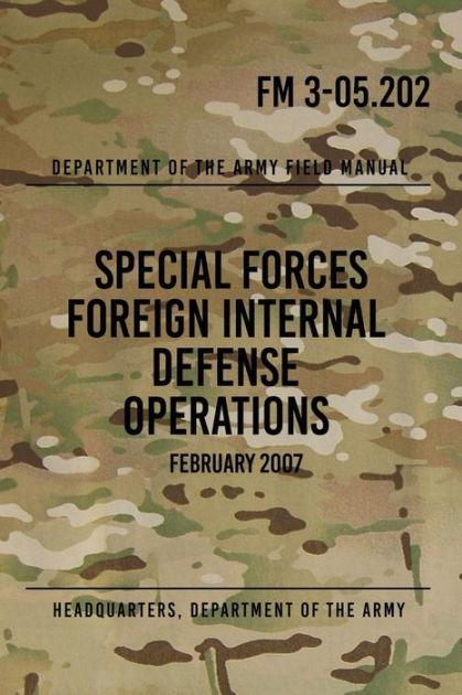 FM 3-05.202 Special Forces Foreign Internal Defense Operations ...