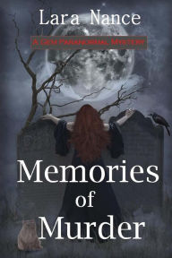 Title: Memories of Murder: A GEM Paranormal Mystery, Author: Lara Nance