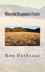 Title: When God Disappoints Pastors, Author: Ken Hathcoat