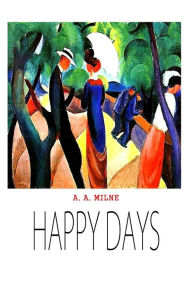 Title: Happy Days, Author: A. A. Milne