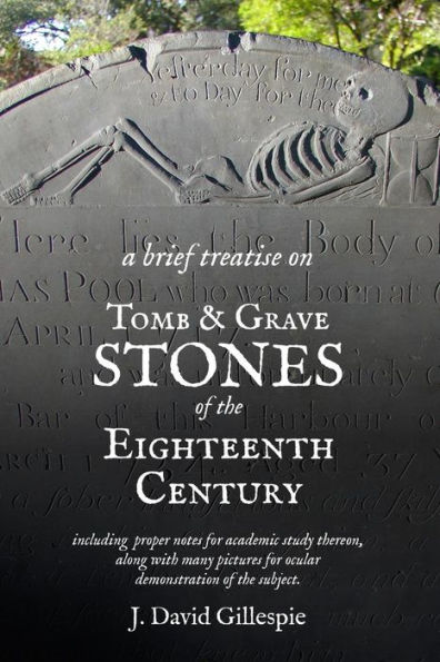A Brief Treatise on Tomb and Grave Stones of the Eighteenth Century