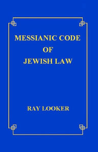 Title: Messianic Code of Jewish Law, Author: Ray Looker Jr