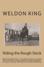 Riding the Rough Stock: Riding The Rough Stock: A youngster who grew up in West Texas to become a rodeo cowboy and a tenured professor at a major university