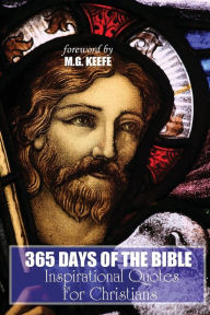 Title: 365 Days of the Bible: Inspirational Quotes for Christians, Author: M G Keefe