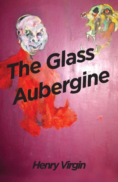The Glass Aubergine: A selection of poems 1990 - 2012