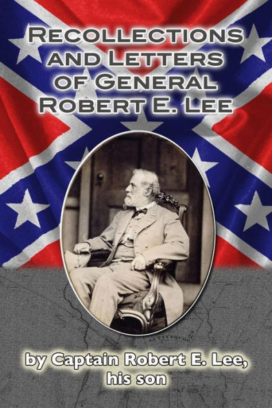 Recollections and Letters of General Robert E. Lee