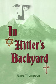 Title: In Hitler's Backyard, Author: Gare Thompson