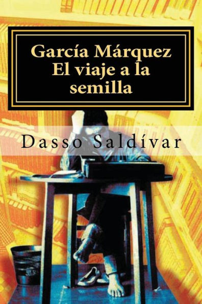 GarcÃ¯Â¿Â½a MÃ¯Â¿Â½rquez: El viaje a la semilla