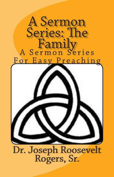 A Sermon Series: The Family: A Sermon Series For Easy Preaching