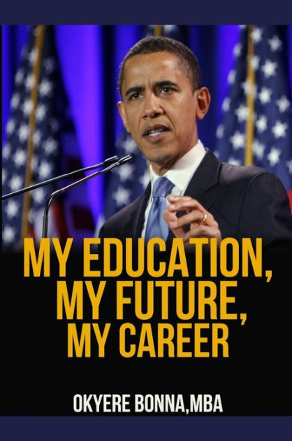 My Education, My Future, My Career: Careers by Okyere Bonna, Paperback ...