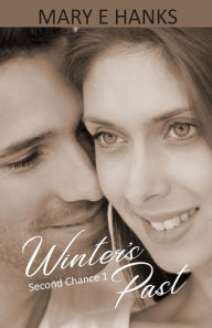 Title: Winter's Past: (2nd Chance Series), Author: Mary E Hanks