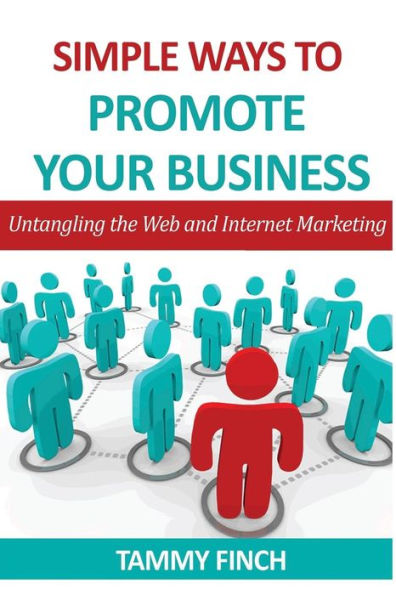 Simple ways to Promote your Business: Untangling the web and Internet Marketing