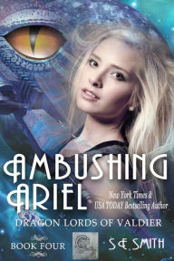 Title: Ambushing Ariel: Dragon Lords of Valdier Book 4, Author: S E Smith