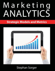 Title: Marketing Analytics: Strategic Models and Metrics, Author: Stephan Sorger