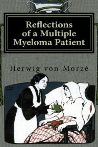 Title: Reflections of a Multiple Myeloma Patient, Author: Herwig Von Morze