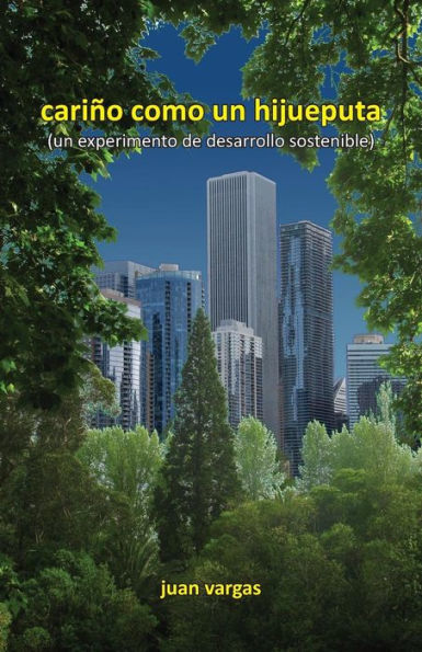 cariï¿½o como un hijueputa: (un experimento de desarrollo sostenible)