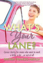 What's Your Lane?: Career clarity for moms who want to work a little, a lot or not at all
