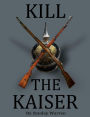 Kill The Kaiser