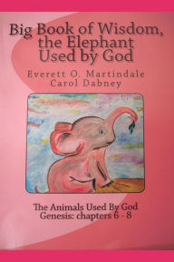 Title: Wisdom, The Elephant Used By God: Animals used by God, Author: Everett Martindale