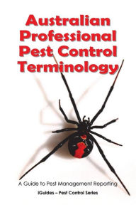 Title: Australian Professional Pest Control Terminology: A Guide to Pest Management Reporting, Author: Iguides