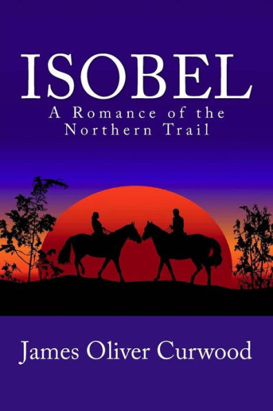 Isobel: A Romance of the Northern Trail