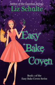 Title: Easy Bake Coven, Author: Liz Schulte