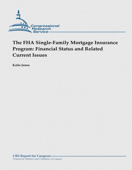 The FHA Single-Family Mortgage Insurance Program: Financial Status and Related Current Issues