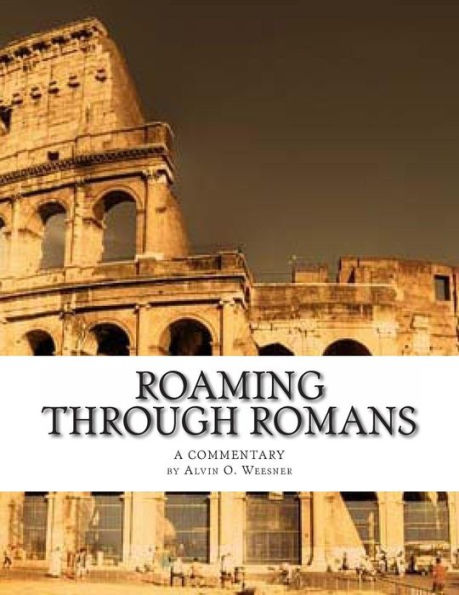 Roaming Through Romans: A Comentary