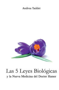 Title: Las 5 Leyes Biologicas y la Nueva Medicina del Doctor Hamer, Author: Andrea Taddei
