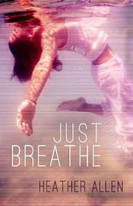 Title: Just Breathe, Author: Heather Allen